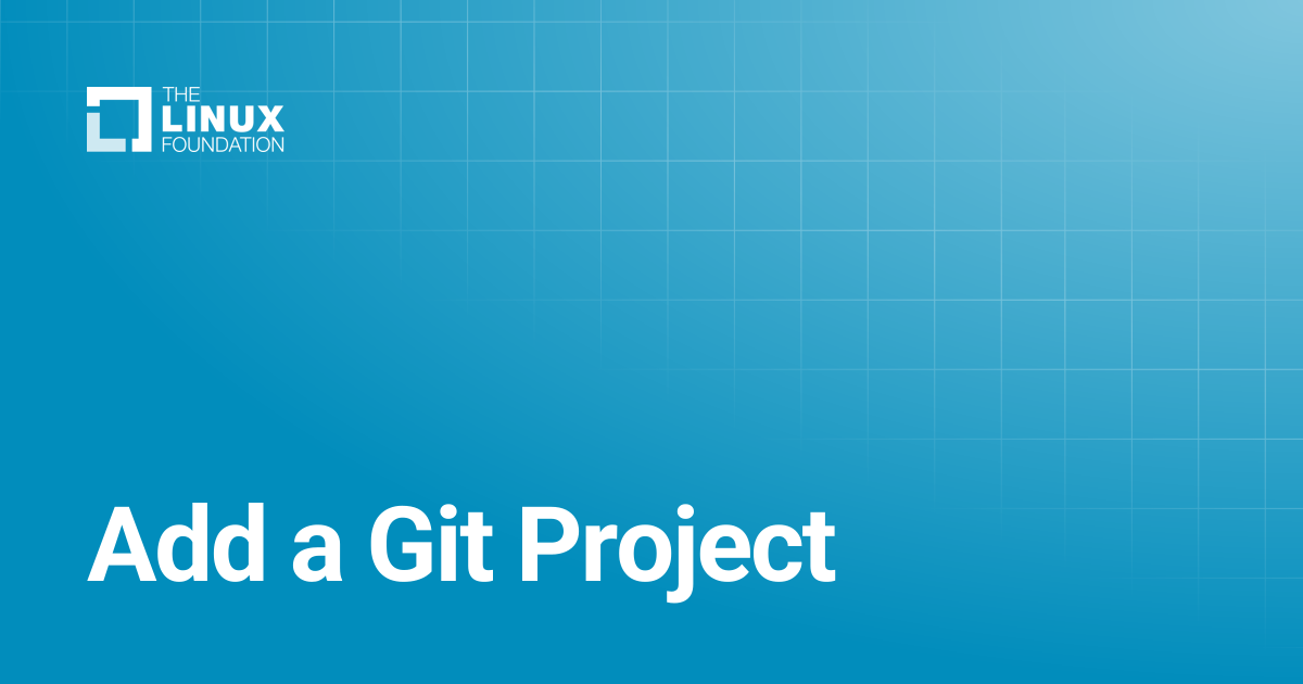 Add a Git Project | Linux Foundation Documentation
