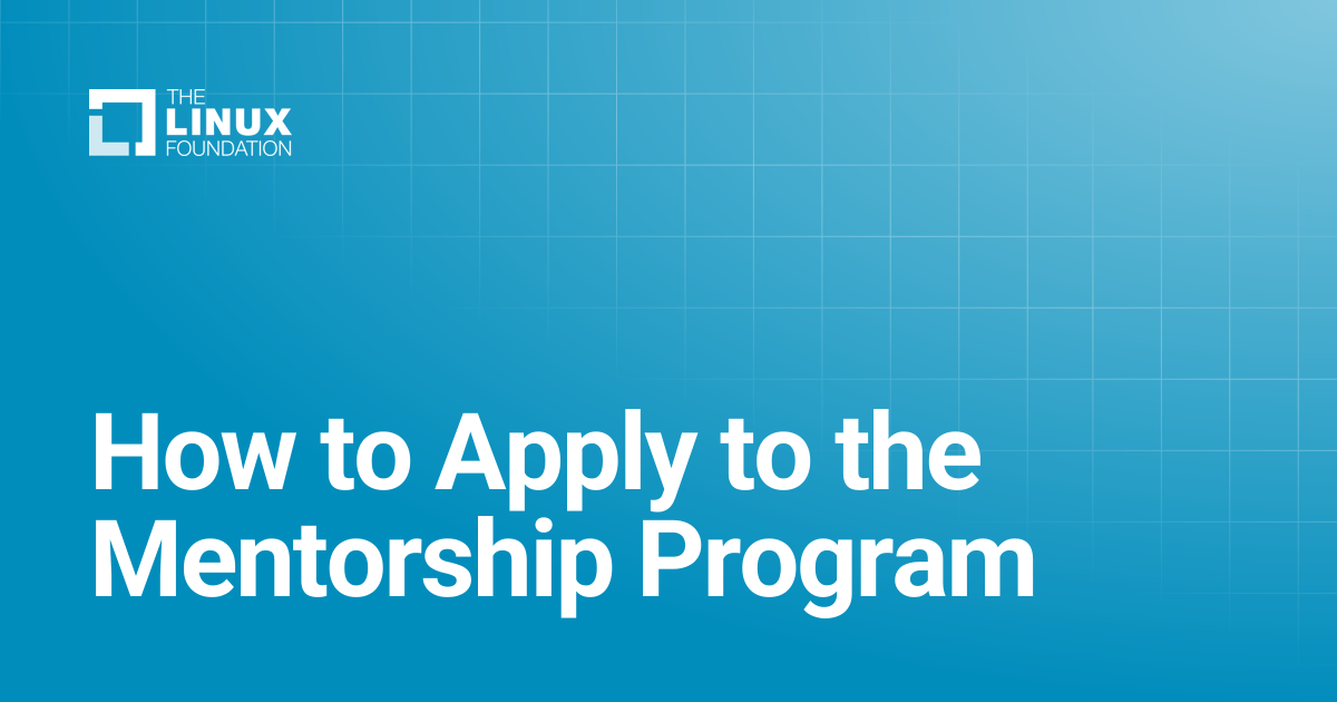How to Apply to the Mentorship Program | Linux Foundation Documentation