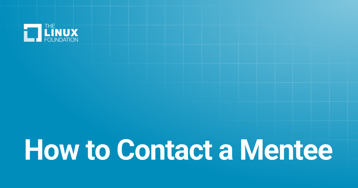 How to Contact a Mentee | Linux Foundation Documentation