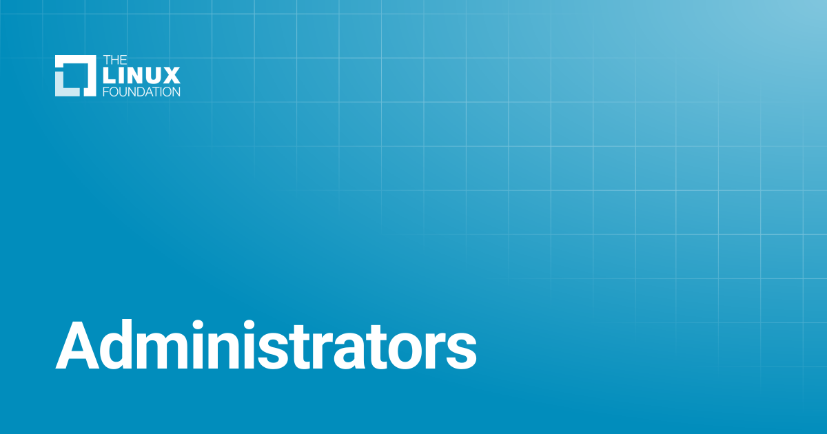 Administrators | Linux Foundation Documentation