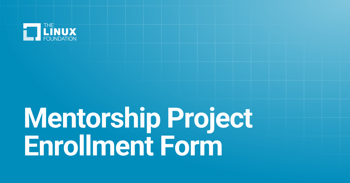 Mentorship Project Enrollment Form | Linux Foundation Documentation