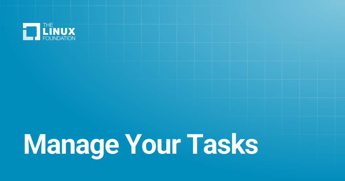 Manage Your Tasks | Linux Foundation Documentation