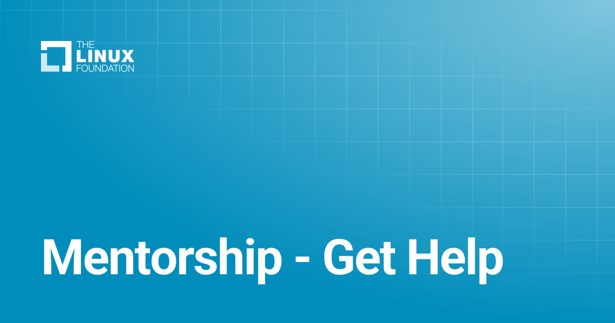 Mentorship - Get Help | Linux Foundation Documentation