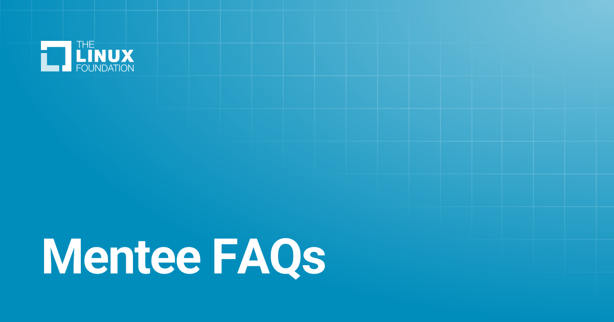 Mentee FAQs | Linux Foundation Documentation