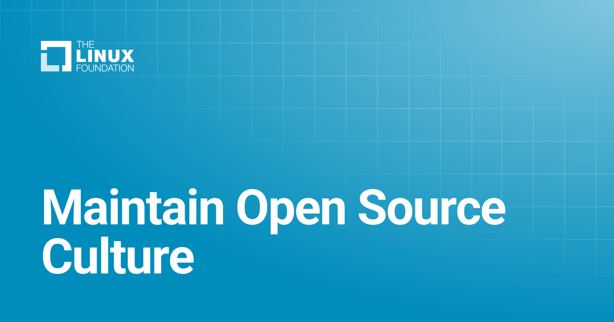 Maintain Open Source Culture | Linux Foundation Documentation