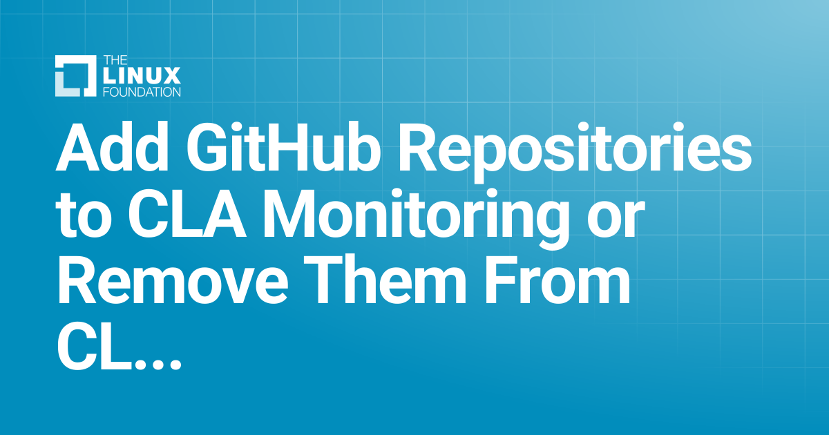 Add GitHub Repositories to CLA Monitoring or Remove Them From CLA ...