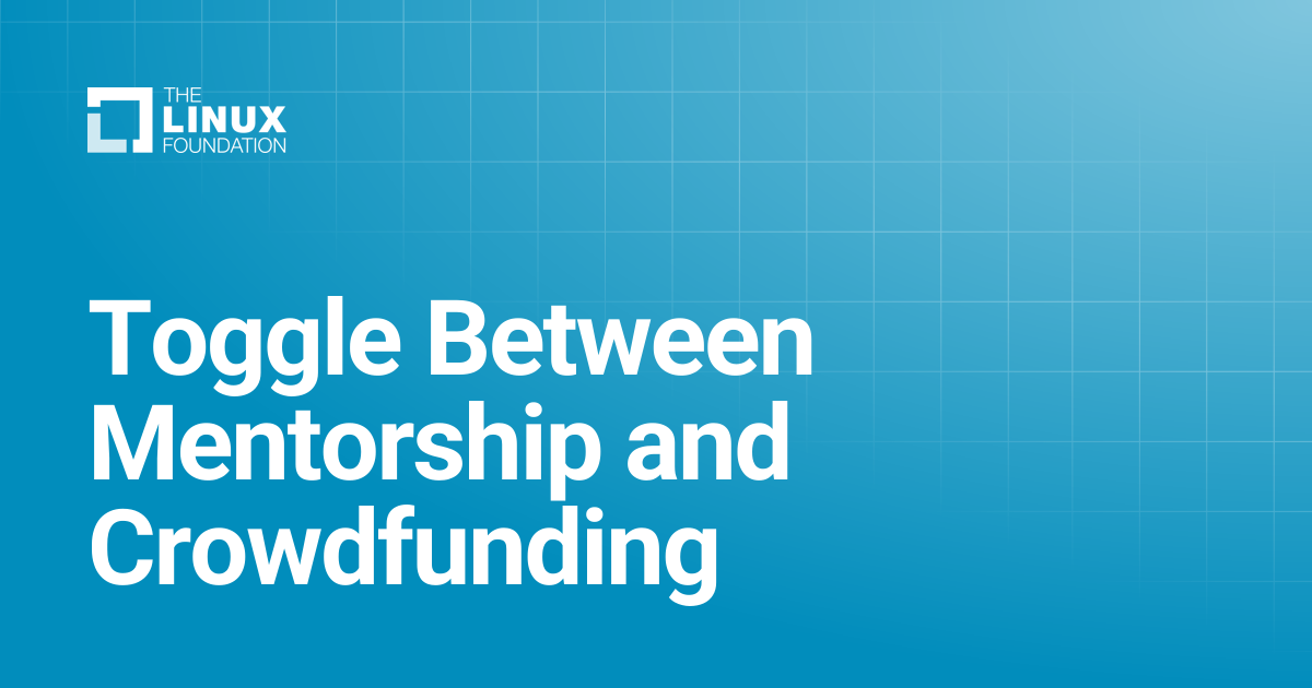 Toggle Between Mentorship and Crowdfunding | Linux Foundation Documentation