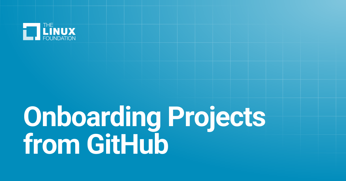 Onboarding Projects from GitHub | Linux Foundation Documentation