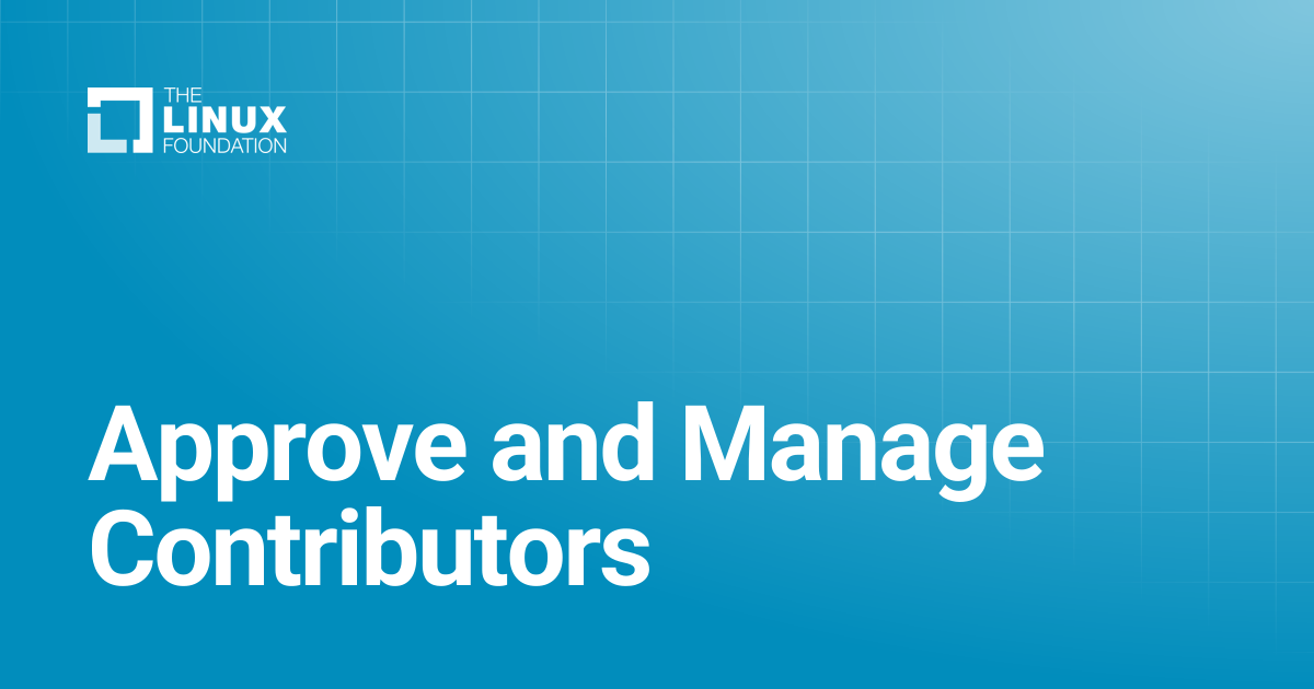 Approve and Manage Contributors | Linux Foundation Documentation