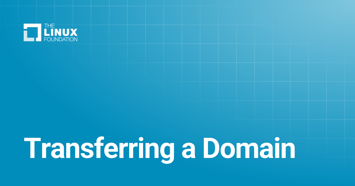Transferring a Domain | Linux Foundation Documentation
