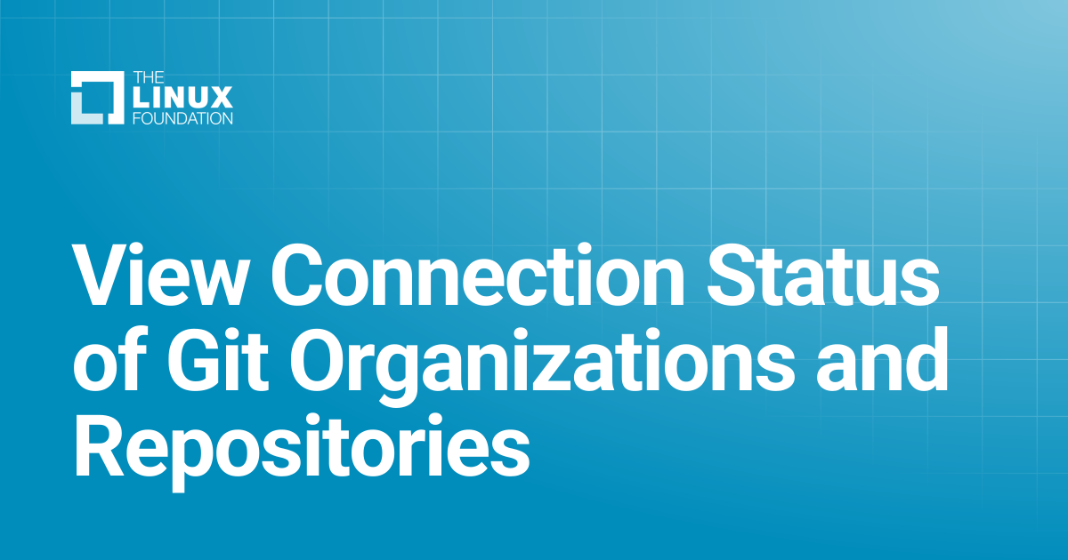 View Connection Status of Git Organizations and Repositories | Linux ...