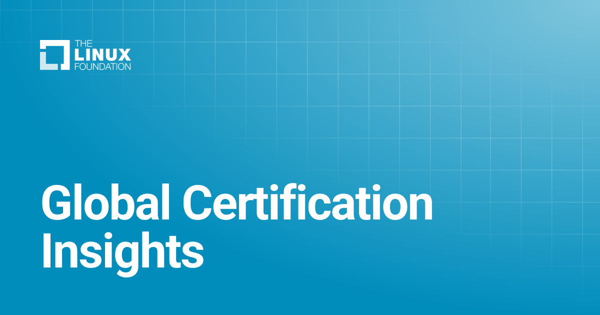 Global Certification Insights | Linux Foundation Documentation
