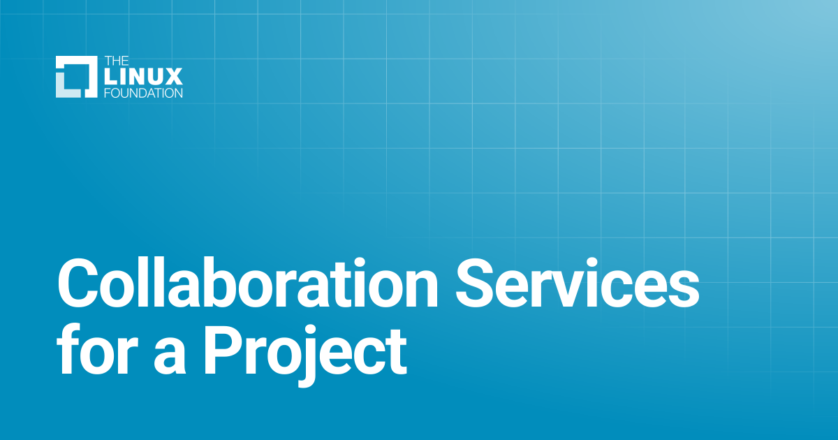 Collaboration Services for a Project | Linux Foundation Documentation