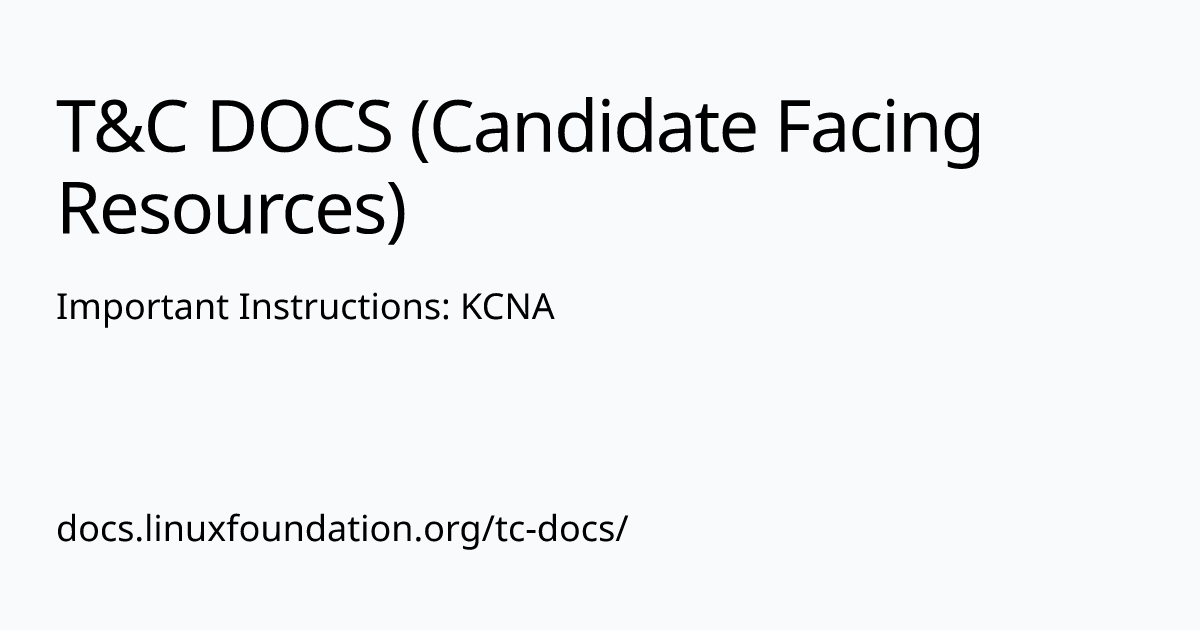 Important Instructions: KCNA | T&C DOCS (Candidate Facing Resources)